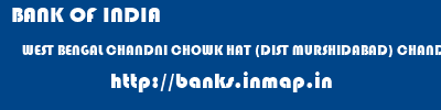 BANK OF INDIA  WEST BENGAL CHANDNI CHOWK HAT (DIST MURSHIDABAD) CHANDNI CHOWK HAT (DIST MURSHIDABAD)   banks information 